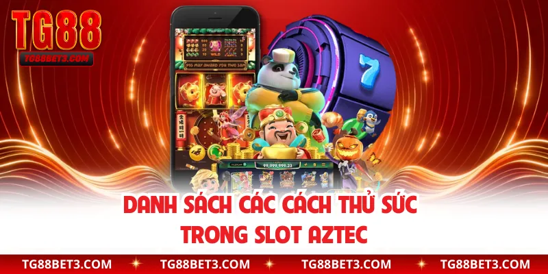 Danh sách các cách thử sức trong slot Aztec