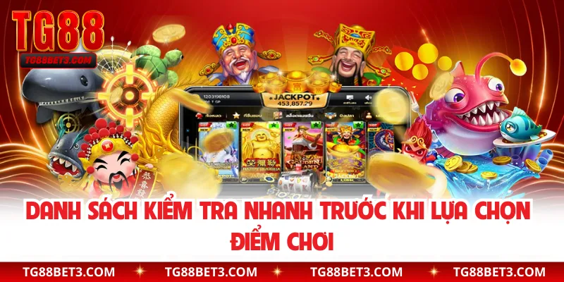 Danh sách kiểm tra nhanh trước khi lựa chọn điểm chơi